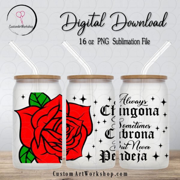 Always Chingona Sometimes Cabrona Glass Can Wrap Instant Download